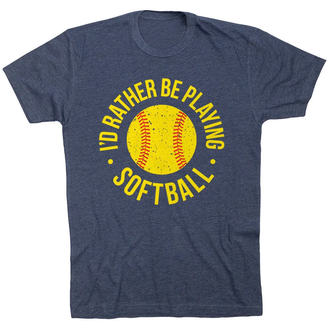 Softball T-Shirt Short Sleeve - I'd Rather Be Playing Softball Distressed 